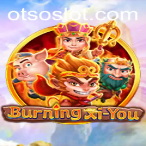 The Exciting World of BurningXiYou: A Comprehensive Guide